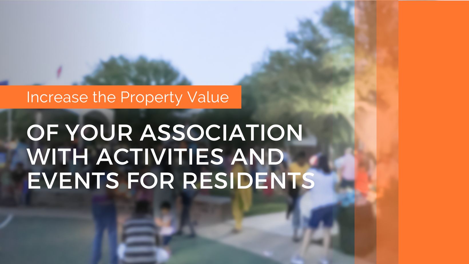 Increase Property Value of Your Association with Activities and Events for Residents 